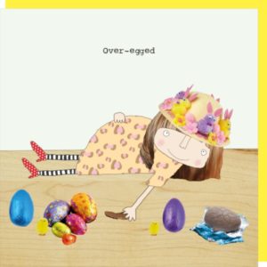 Funny Easter greetings card with a lady lying down surrounded by chocolate eggs and the words "Over-egged".