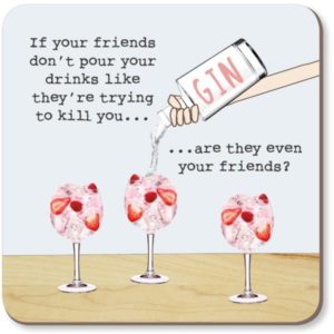 Rosie Made A Thing gin pouring gin coaster 'If your friends don't pour your drinks like they're trying to kill you... are they even your friends?'