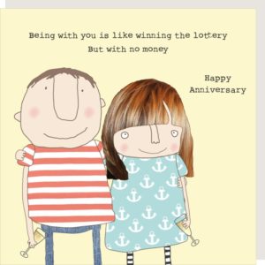 Lottery anniversary card. Couple with their arms around each other holding champagne flutes. Caption: 'Being with you is like winning the lottery... But with no money. Happy Anniversary.