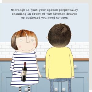 Kitchen Drawer wedding anniversary card. Couple in a kitchen. Caption: 'Marriage is just your spouse perpetually standing in front of the kitchen drawer or cupboard you need to open.