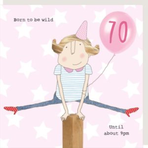 Girl 70 Wild. 70th birthday card. 'Born to be wild. Until about 9pm.'