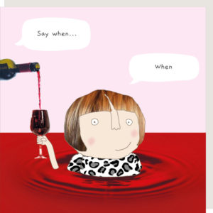 Wine When greetings card. Lady holding a wine glass while a bottle keeps pouring. The red wine is up to her shoulders.