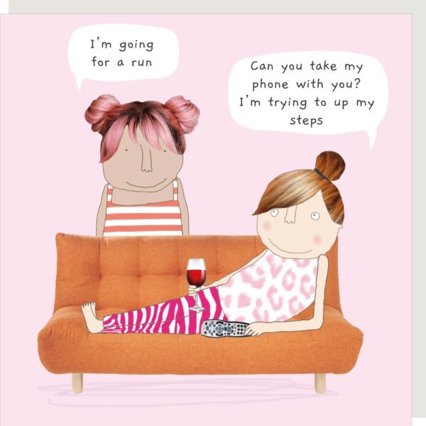 Steps card - 'I'm going for a run. Can you take my phone with you? I'm trying to up my steps.'