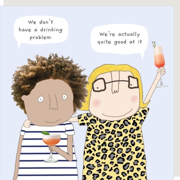 Drinking Problem card - 'We don't have a drinking problem, we're actually quite good at it'