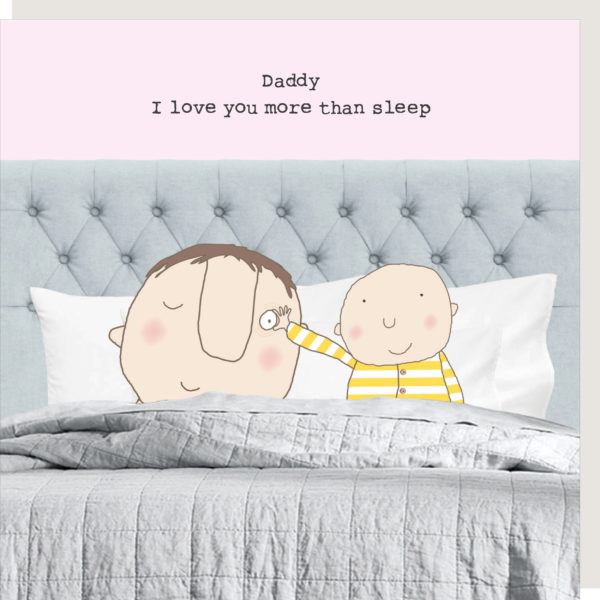Sleep Father's Day card. Baby in bed with Dad opening his eye. Caption: 'Daddy I love you more than sleep.'