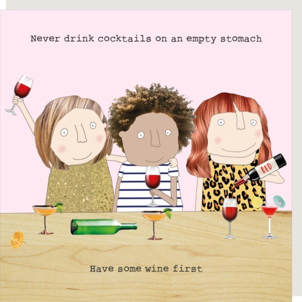 Wine First birthday card. Three women drinking wine and cocktails. Caption: 'Never drink cocktails on an empty stomach... Have some wine first.'