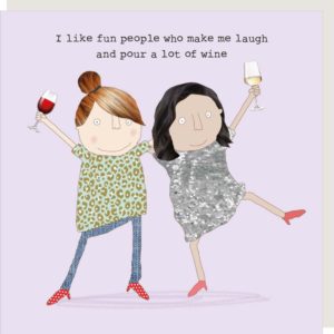 Fun people birthday card captioned "I like fun people who make me laugh and pour a lot of wine"