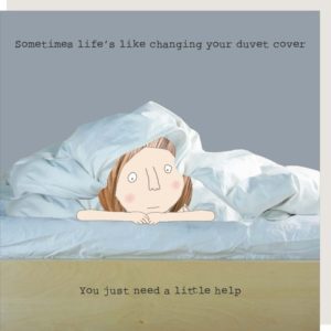 Duvet Cover thinking of you card. Lady hiding under a duvet. Caption: Sometimes life's like changing your duvet cover... You just need a little help.