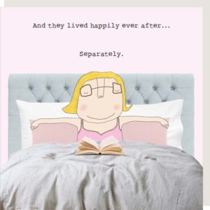 Separately separation or divorce card. Lady in bed alone looking happy reading her book. Caption: And they lived happily ever after... Separately.