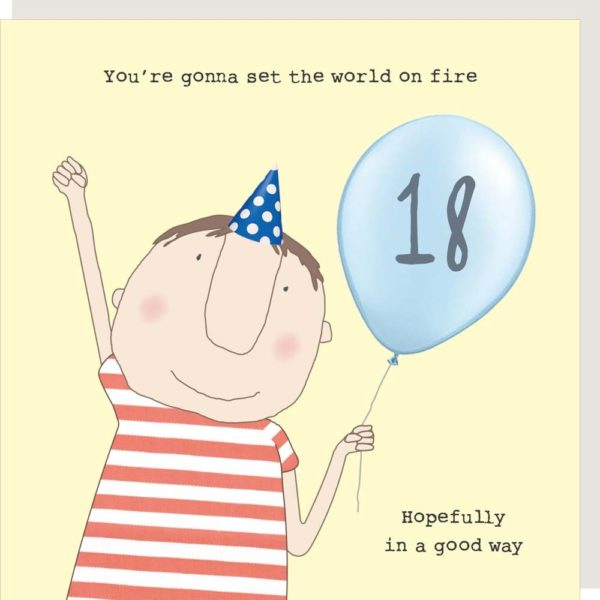 18th Birthday card for him. 'You're gonna set the world on fire. Hopefully in a good way.'