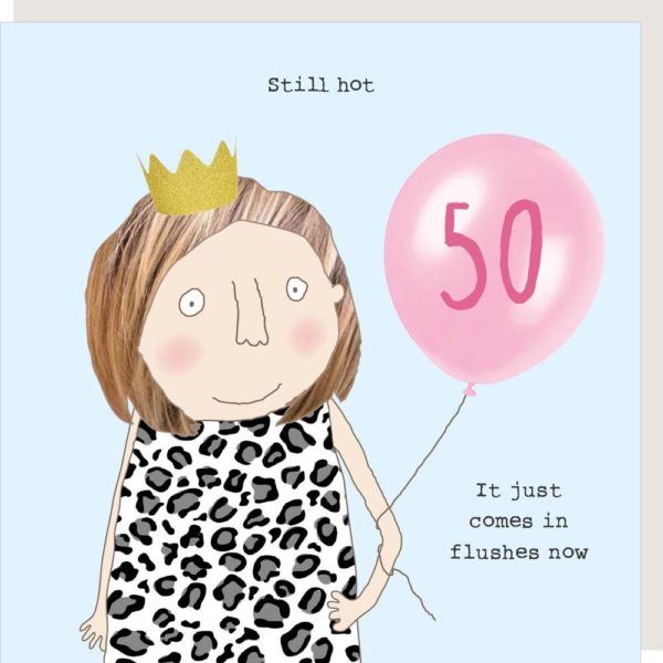 50th Birthday Card 'Still hot... it just comes in flushes now'