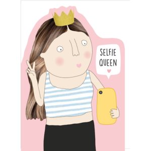 Selfie Queen kids birthday card. A girl wearing a gold crown and pouting into her phone taking a selfie. Caption: 'Selfie Queen'.