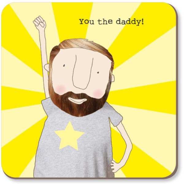 The Daddy Coaster. Bearded man on a sunshine background fist punching the air. Caption: 'You the Daddy!'