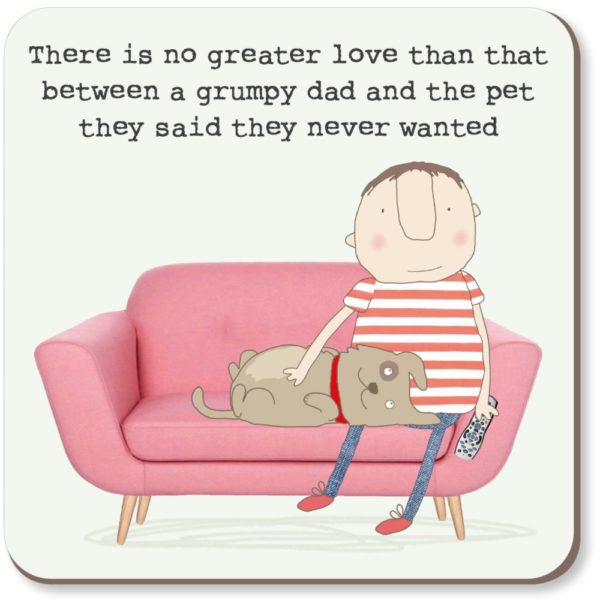 Grumpy Pet Dad Coaster. Man sat on sofa cuddling a dog. Caption: 'There is no greater love than that between a grumpy Dad and the pet they said they never wanted.'