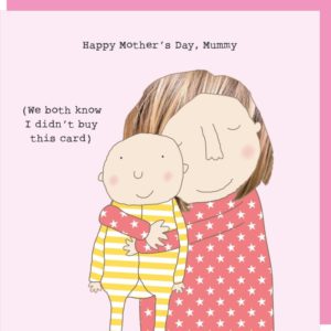 Mummy Baby Love Mother's Day Card. Lady hugging a baby. Caption: Happy Mother's Day Mummy (We both know I didn't buy this card)