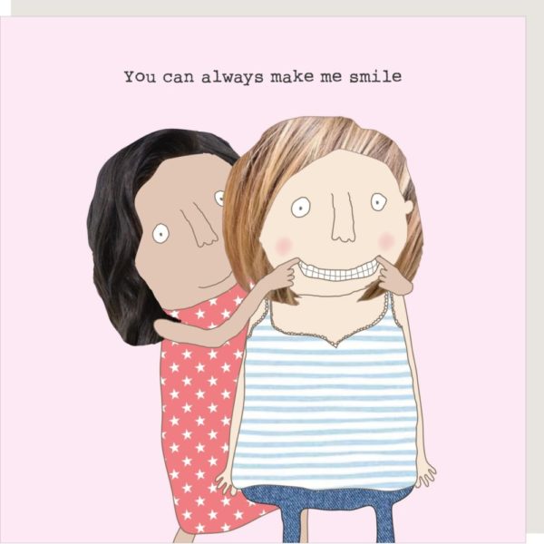 Make Me Smile thinking of you card. Two ladies one standing behind the other making them smile by holding up the corners of their mouth. Caption: 'You can always make me smile.'