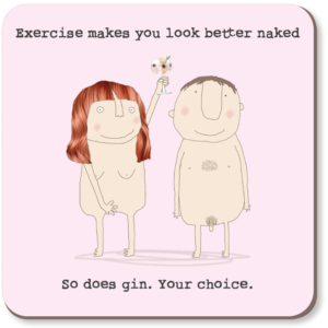 Naked Coaster. Caption: 'Exercise makes you look better naked. So does gin. Your choice.'