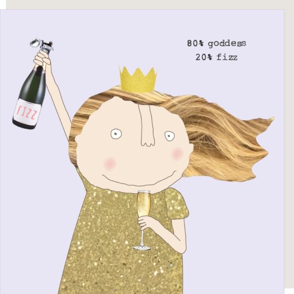 Goddess & Fizz birthday card for her. Caption reads: 80% goddess, 20% fizz'