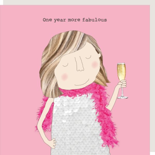 More Fabulous birthday card for her. Caption: 'One year more fabulous.'