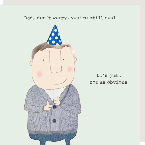 Dad Cool birthday card for Dad. Caption: Dad, don't worry, you're still cool. It's just not as obvious.