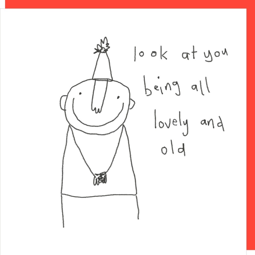 Lovely & Old - Funny Birthday Card - Rosie Made A Thing