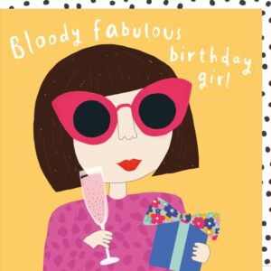 Bloody Fabulous birthday card for her from the Pout card range. Caption: Bloody fabulous birthday girl