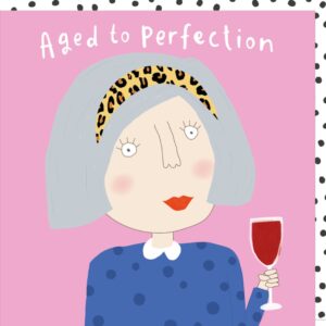 Aged to perfection birthday card for her from the Pout card range. Caption: Aged to perfection.