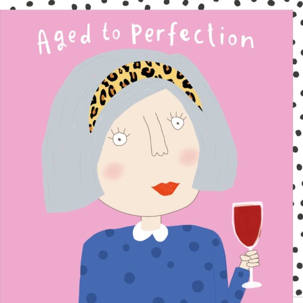 Aged to perfection birthday card for her from the Pout card range. Caption: Aged to perfection.