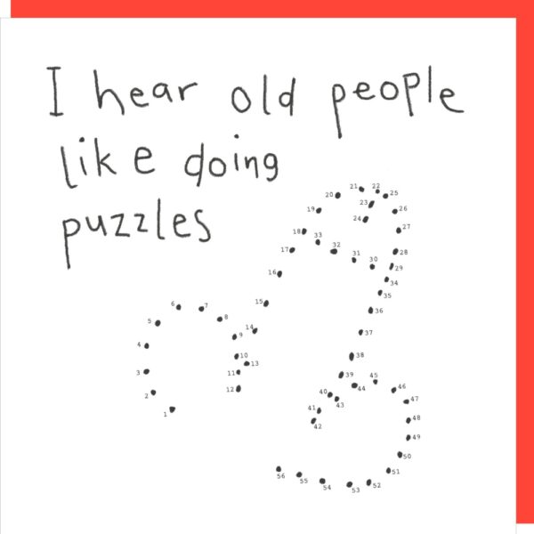 Puzzles birthday card. 'I hear old people like doing puzzles.'
