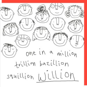 Willion Birthday Card. 'One in a million trillion bazillion squillion willion.'