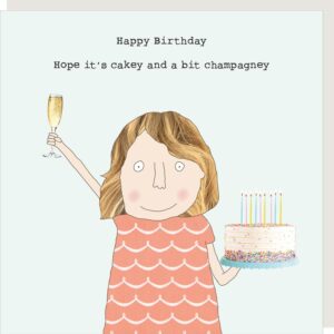 woman holding cake and champagne, tex treads ' happy birthday. Hope it's cakey and a bit champagney'