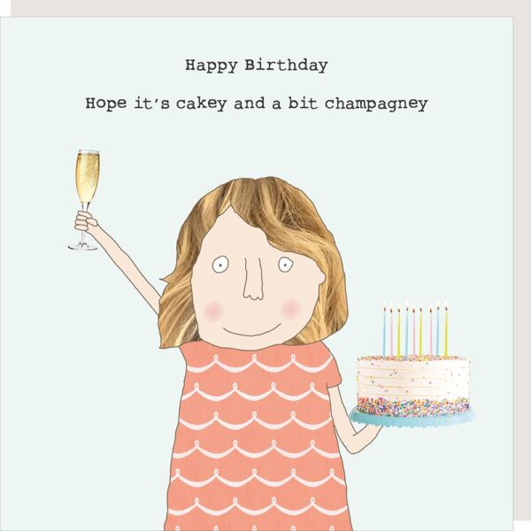 woman holding cake and champagne, tex treads ' happy birthday. Hope it's cakey and a bit champagney'