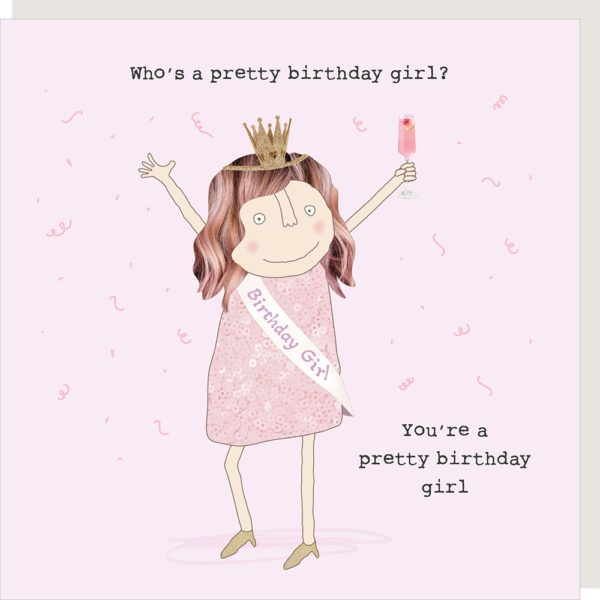 pretty girl birthday card, text reads Who's a pretty girl? You're a pretty birthday girl
