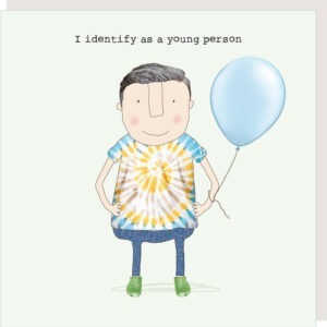 birthday card for a man, man holding a balloon wearing a tie dye t shirt - text reads I identify as a young person.