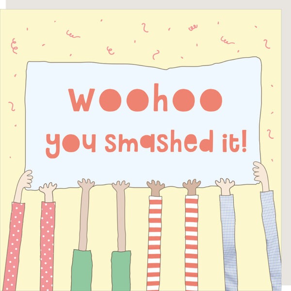 Congratulations card, image shows lots of hands holding up a sign that reads woohoo you smashed it!