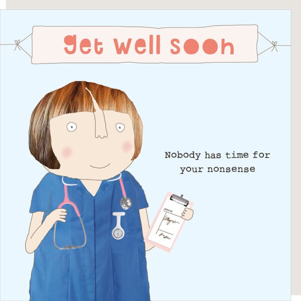 get well soon card, image shows a woman in a nurse outfit, text treads get well soon. Nobody has time for your nonsense.