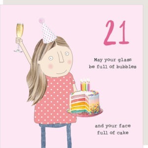 21st birthday card for her, image shows a woman wit ha glass of fizz and holding cake. Text reads 'May your glass be full of bubbles and you face full of cake'.