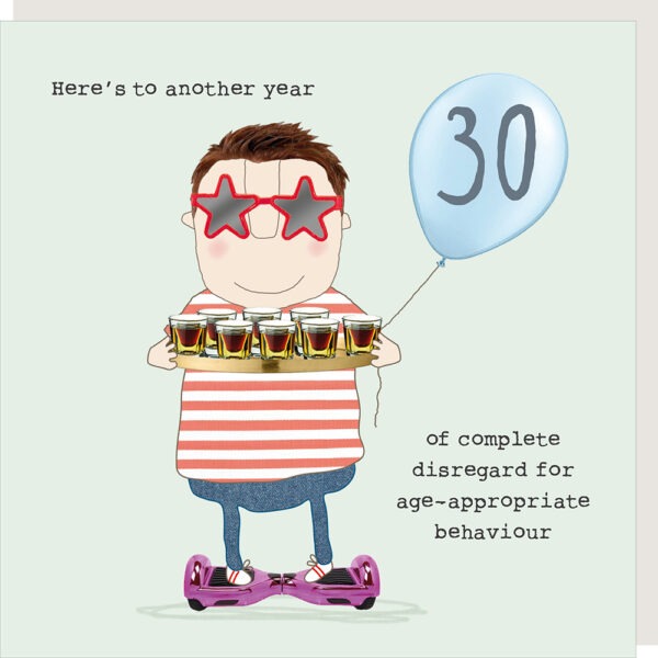 30th birthday card for him, image shows a man on a hover board with a tray of shots. Text reads Here's to another year of complete disregard for age-appropriate behaviour.