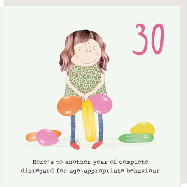 girl 30th birthday card, image shows a woman holding inappropriately shaped balloons. Text reads Here's to another year of complete disregard for age-appropriate behaviour