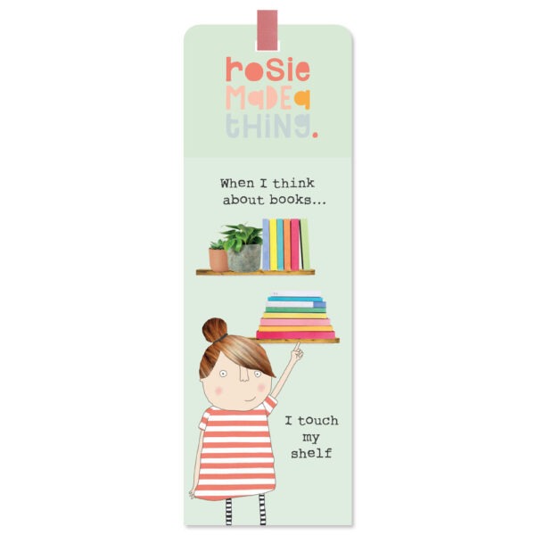 funny bookmark, image shows a woman and bookshelves, text reads ' When I think about books...I touch my shelf'.