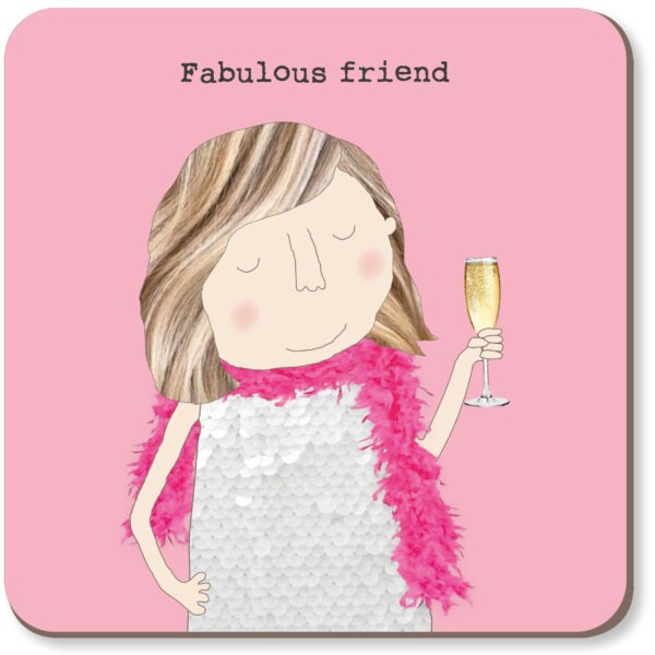 drinks coaster, image of a woman dressed in a glittery dress and a pink feather boa, text reads fabulous friend.