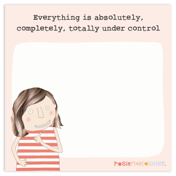mini jots notepad. Text reads 'Everything is absolutely, completely, totally under control'.