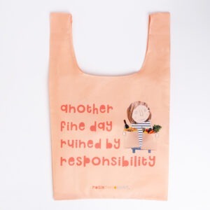 reusable shopping bag in orange, text reads another fine day ruined by responsibility