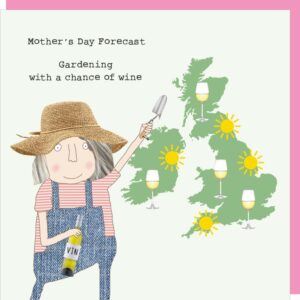 mothers day card, image of a lady with a trowel and a bottle of wine. text reads 'mother's day forecast. gardening with a chance of wine'.