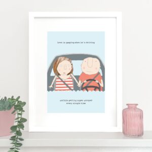 funny art print, a4 size, image of a man and woman in a car -man is driving, caption reads 'love is gasping when he's driving and him getting super annoyed every single time'.