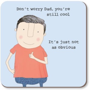 Don't worry Dad, you're still cool. It's just not as obvious.