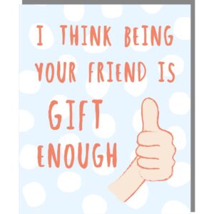 blue card with white spots, caption reads ' I think being your friend is gift enough' with an image of a thumbs up.