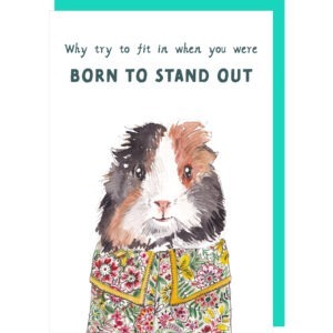 Birthday card with an image of a cute guinea pig in a colourful floral top, caption reads 'Why try to fit in when you were born to stand out'.
