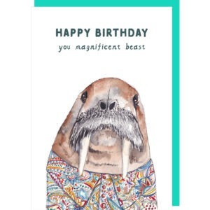 birthday card for him with an image of a dapper looking walrus dressed in a paisley pattern shirt, caption reads 'happy birthday you magnificent beast'.