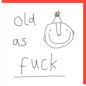 old as fuck birthday card